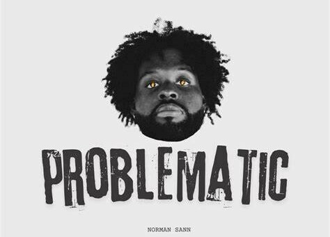 NORMAN SANN DROPS NEW ALBUM “PROBLEMATIC”