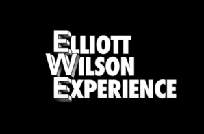 Elliott Wilson Launches “ELLIOTT WILSON EXPERIENCE” Podcast