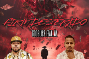 Godbliss and AZ Drop Anthem “Firm Desperado”