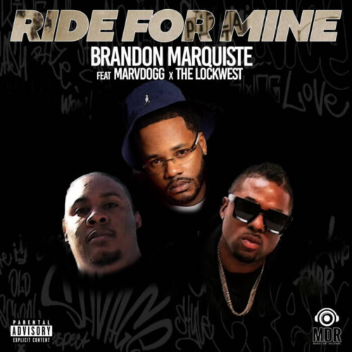 Ride-For-Mine-1-500x500 Brandon Marquiste Drops New Single “Ride For Mine” Featuring MarvDogg and The LockWest  