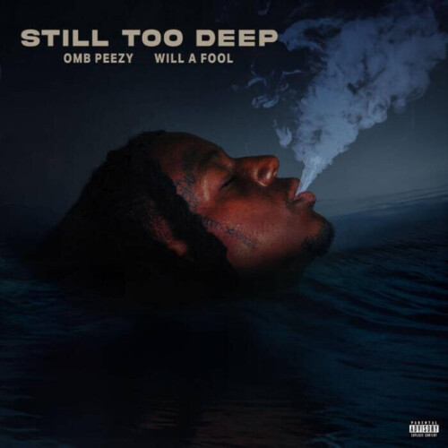 unnamed-1-5-500x500 OMB PEEZY DROPS 'STILL TOO DEEP' MIXTAPE  