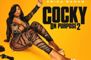 Erica Banks Drops ‘Cocky On Purpose 2″ EP