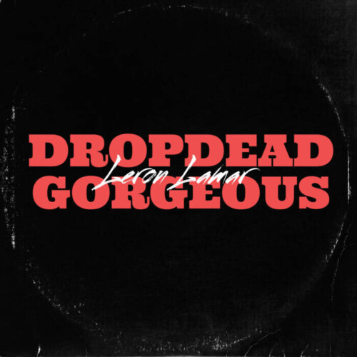 unnamed-20-500x500 Leron Lamar Drops Empowering Tribute for the Ladies “Dropdead Gorgeous”  