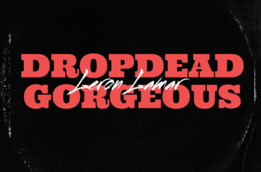 Leron Lamar Drops Empowering Tribute for the Ladies “Dropdead Gorgeous”