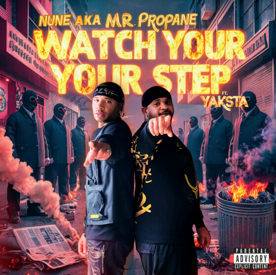 YS Nune Aka Mr. Propane Drops Explosive New Single "Watch Ya Step" Featuring Yaksta  