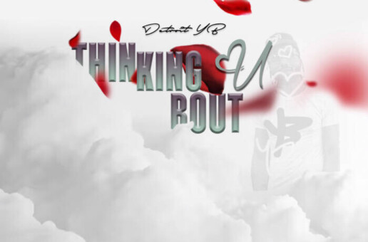 Detroit YB Drops New Love Anthem “Thinking Bout U”