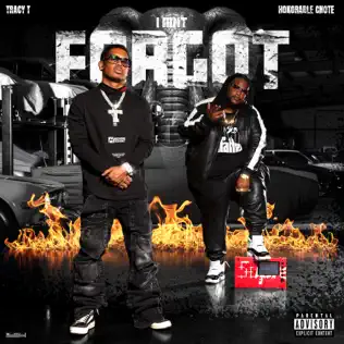 HONORABLE C.N.O.T.E AND TRACY T DROP COLLAB PROJECT “I AIN’T FORGOT”