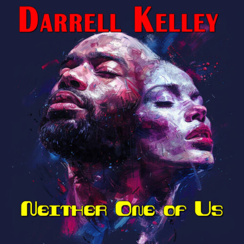 NeitherOneofUs1600-500x500 Darrell Kelley Reimagines Classic Soul with "Neither One Of Us"  