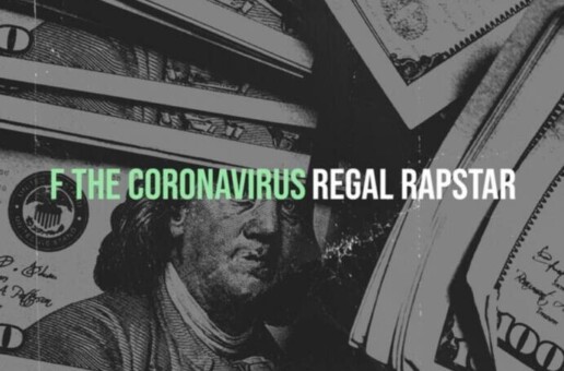 Regal Rapstar Drops a Social Vaccine with ‘F the Coronavirus’