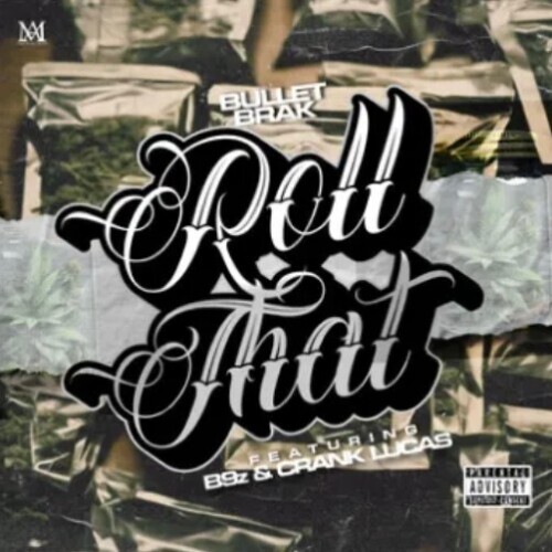 Bullet-Brak-Roll-That-Cover-500x500 Bullet Brak Drops New Banger "Roll That" ft. Crank Lucas & B9z!  