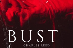 CHARLES REED Drops Steamy New R&B Single “BUST”