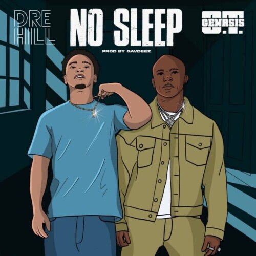 319934C5-BE6B-4541-965D-DDD94A50FAF8-500x500 Dre Hill Teams Up with O.T. Genasis for Explosive New Single “No Sleep”  