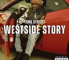 Yung Streetz – Westside Story “Explore The Westside In My Westside Story”