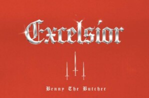 BENNY THE BUTCHER RELEASES NEW PROJECT ‘EXCELSIOR’