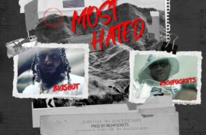 “Most Hated” by Richpockets & Bigshot Produced by Richpockets