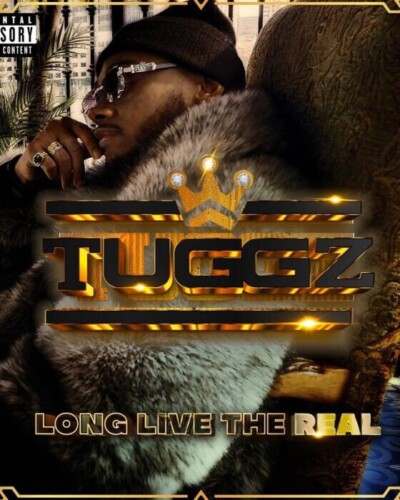 1594D331-C5E5-4A80-85B9-7F7FF2406BC6-400x500 TUGGZ Drops Gritty, Melodic Street-Centric Album LONG LIVE THE REAL  