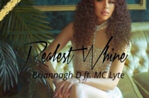 Briannagh D Turns Up the Heat With Intoxicating Summer Single “Realest Whine” Featuring Hip-Hop Legend MC Lyte
