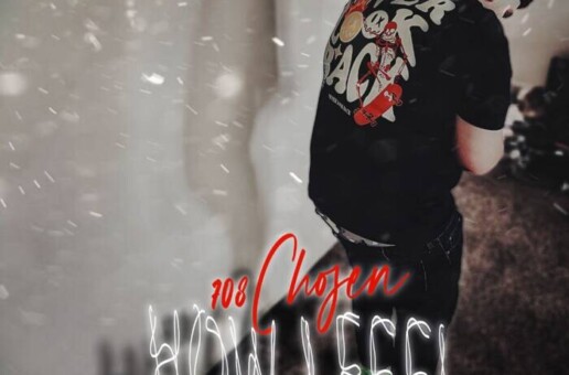 708Chosen Drops Powerful New Single “How I Feel” — A Raw Look Into Pain, Loyalty, and Growth Chicago, IL