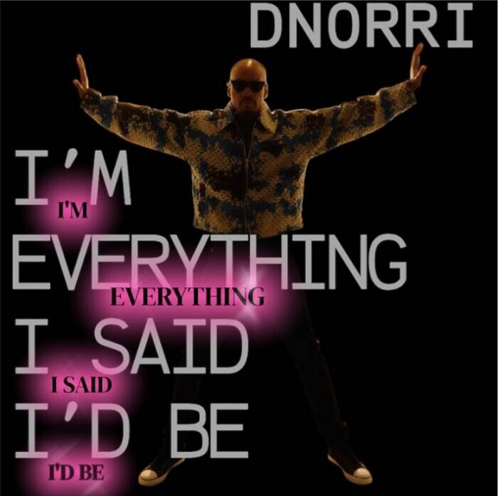 IMG_5487 Dnorri Releases Captivating New Single “I’m Everything I Said I’d Be”  