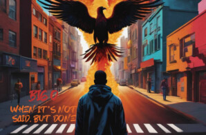 HipHopSince1987 Exclusive: Big O’s When It’s Not Said, But Done – A Sonic Manifesto Without Words