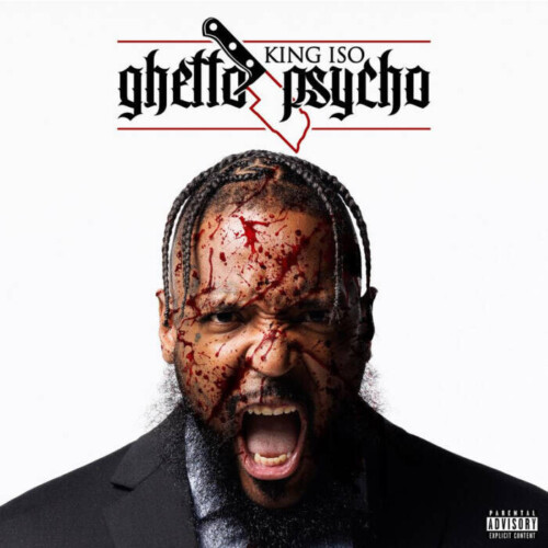KING-ISO-Ghetto-Psycho-CVR-1-500x500 King Iso Breaks Stigmas and Sparks Conversations with New Album Ghetto Psycho (out on September 12)  