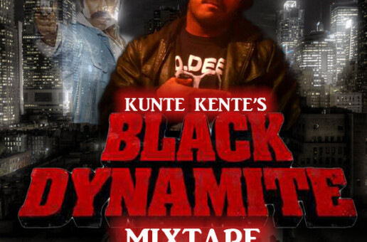 Kunte Kente Drops Highly Anticipated Mixtape “Black Dynamite”