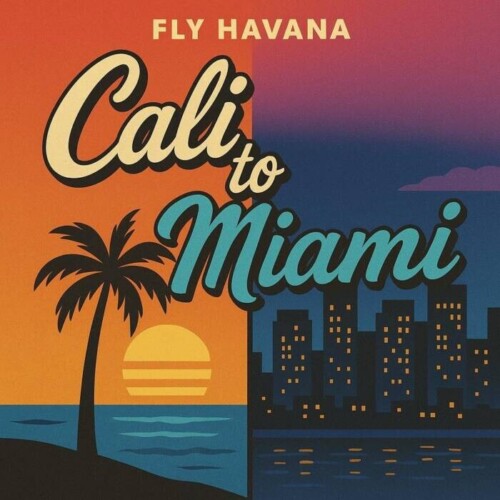 db5e5d1a-85d3-4d3b-861e-e48492fc632f-500x500 Fly Havana Bridges Coasts with “Cali 2 Miami”  