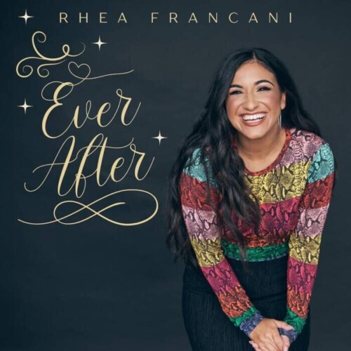 9255f282-3561-4306-b86b-e447c1d0ebc6-500x500 Rhea Francani Releases Her New Album Ever After  