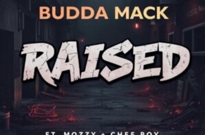 Budda Mack Drops Street Anthem “Raised” Featuring Mozzy & Chef Boy