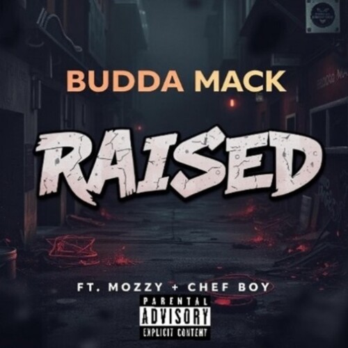 Budda-Mack-Raised-Cover-500x500 Budda Mack Drops Street Anthem “Raised” Featuring Mozzy & Chef Boy  
