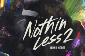 New Heat from Baltimore: Lonnie Moore Drops Nothin Less 2