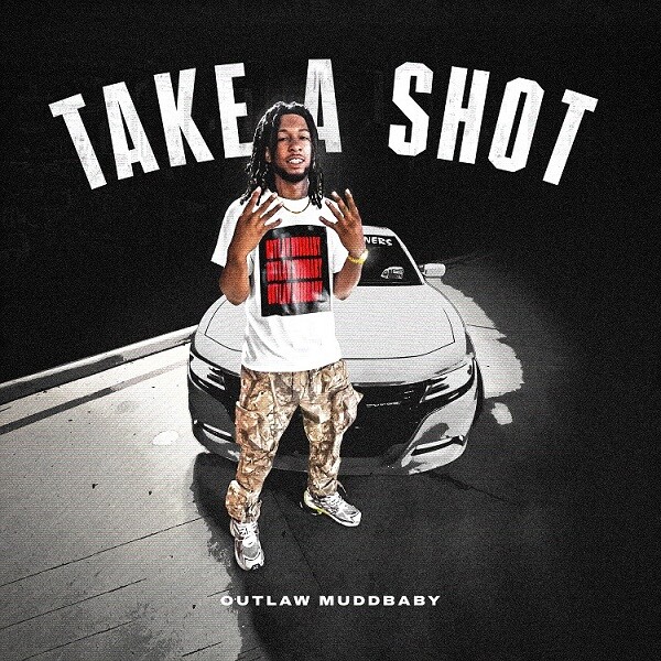 Untitled-2 Outlaw MuddBaby – “Take A Shot”  