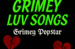 Grimeypopstar to Release Highly Anticipated Project “Grimey Luv Songs”