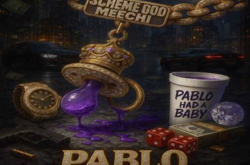 Scheme God Meechi Unleashes New Project “Pablo Had A Baby”