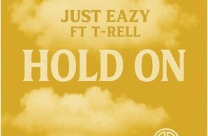 Just Eazy & T-Rell Deliver a Powerful Message on New Single “Hold On”