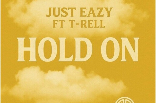 Just Eazy & T-Rell Deliver a Powerful Message on New Single “Hold On”