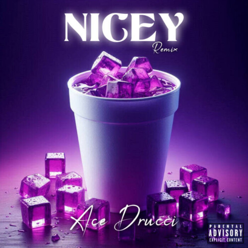 Nicey-Cover-2-500x500 Artist/Producer Ace Drucci Drop's New Single "Nicey Remix"  