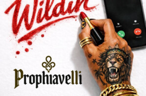 Prophiavelli Links with EMPIRE and Steps Into New Territory With “Wildin’