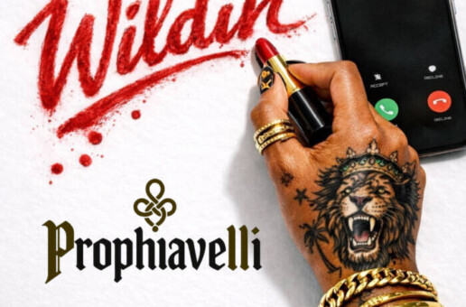 Prophiavelli Links with EMPIRE and Steps Into New Territory With “Wildin’