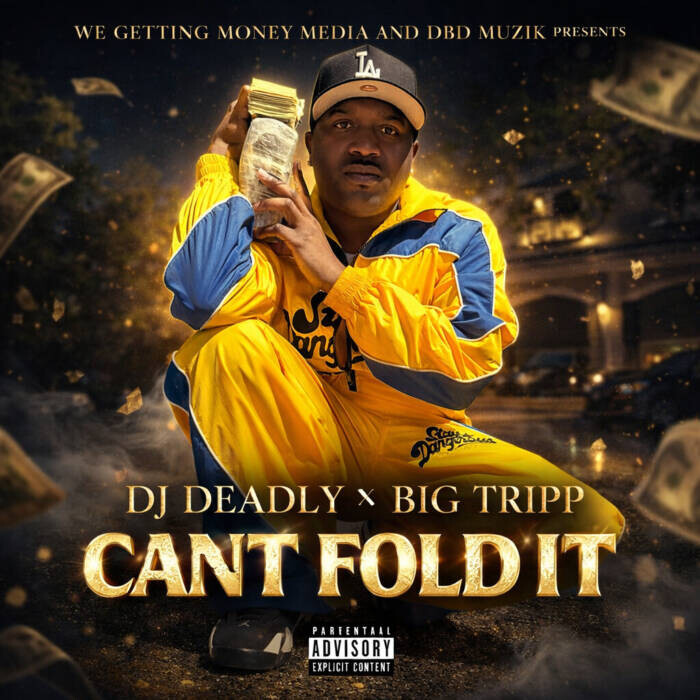 New Music!! D.J. Deadly feat. Big Tripp — “CAN'T FOLD IT” | Home