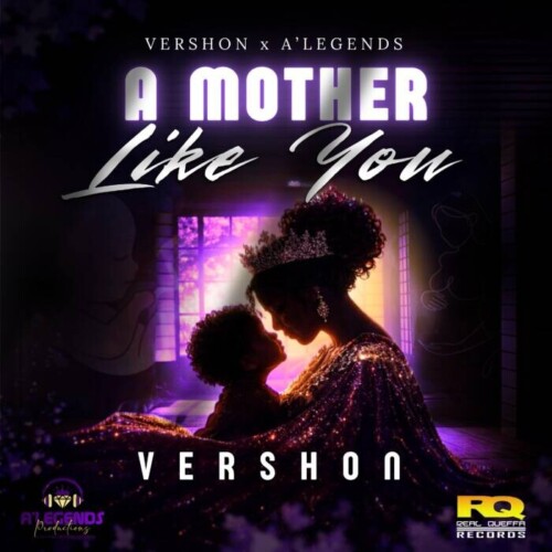 2f72196b-9de2-41dc-93c9-5db4ec456665-500x500 Vershon and A’Legends Salute Mothers Worldwide with ‘A Mother Like You’ This Mother’s Day Happy Mother’s Day! 🌸💐  