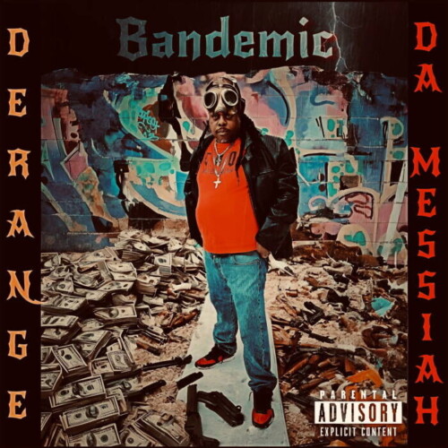 CC819372-6C8A-48A4-BAD8-13A36191C680-500x500 DERANGE DA MESSIAH PAVING A NEW PATH IN THE INDUSTRY "EVERYTHING BRAND NEW"
