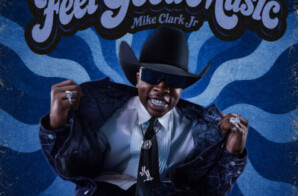 Mike Clark Jr. Drops ‘Feel Good Music’ EP, Delivering the Ultimate Southern Soul Soundtrack for Summer 2026