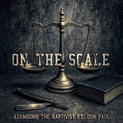 WhatsApp-Image-2026-07-03-at-11.12.38-AM-500x500 Adam Bomb The Raptivist Brings Substance Back to Hip-Hop with "On The Scale"  