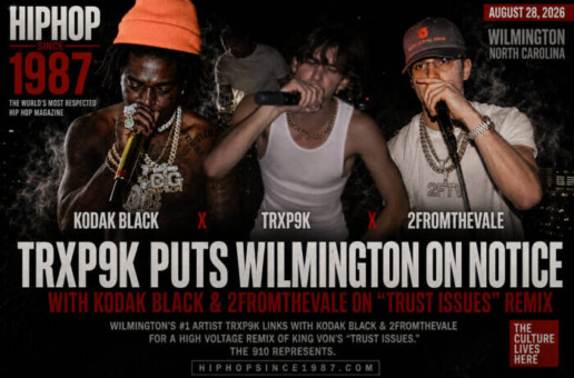 TRXP9K PUTS WILMINGTON ON NOTICE WITH KODAK BLACK & 2FROMTHEVALE ON “TRUST ISSUES” REMIX