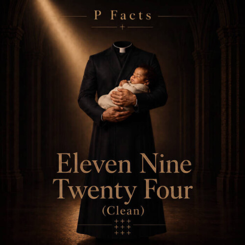 JPEG-album-cover-n-500x500 P.Facts Examines Fatherhood and Accountability on “Eleven Nine Twenty Four”  