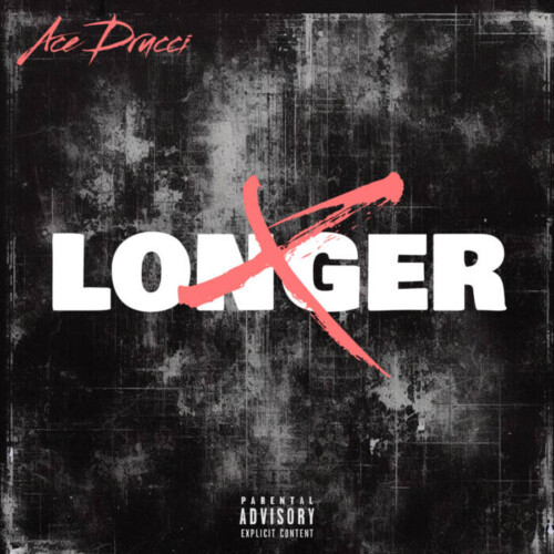 Longer-cover-500x500 Ace Drucci Drops New Single "Longer"  