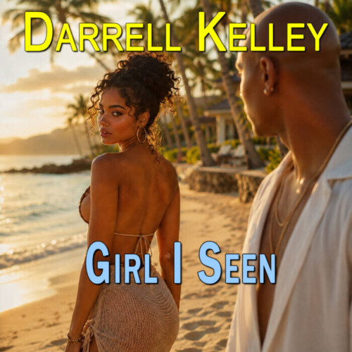 GirlISeen1600-500x500 Darrell Kelley Finds a Smoother Groove on “Girl I Seen”  